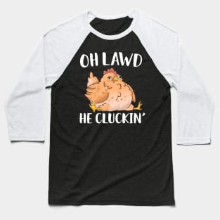 Oh Lawd He Cluckin Derpy Chicken Baseball T-Shirt